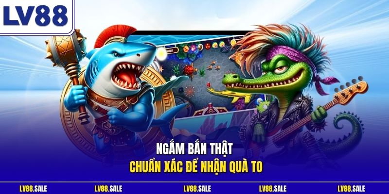 Ngắm bắn thật chuẩn xác để nhận quà to